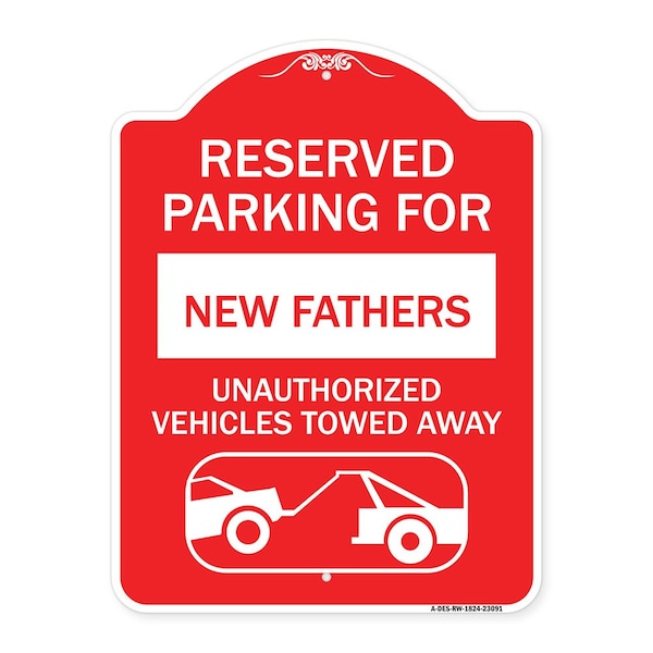 Reserved Parking for New Fathers Unauthorized Vehicles Towed Away Alum, 18" x 24", RW-1824-23091
